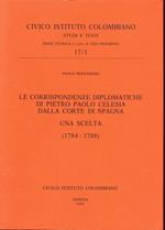 Le corrispondenze diplomatiche di Pietro Paolo Celesia dalla corte di Spagna. Una scelta. 1784/1788