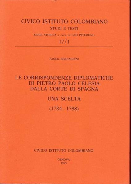Le corrispondenze diplomatiche di Pietro Paolo Celesia dalla corte di Spagna. Una scelta. 1784/1788 - Paolo Bernardini - copertina