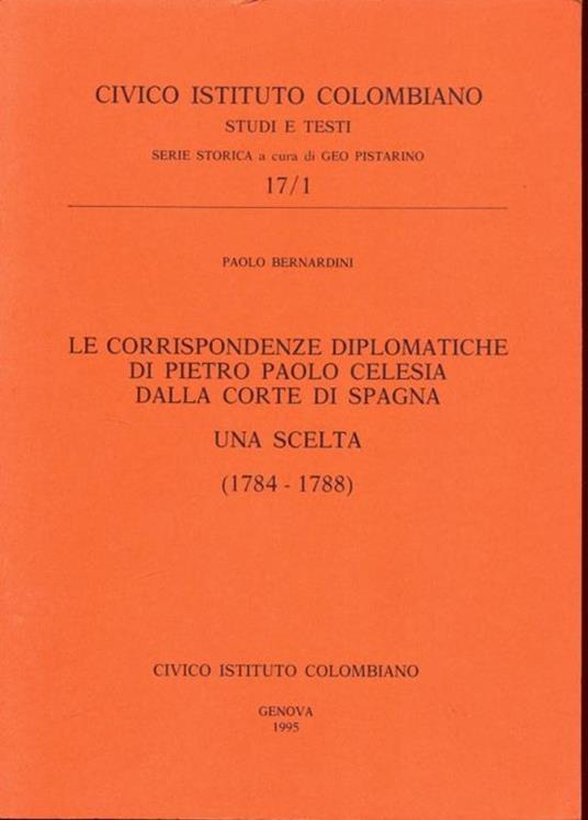 Le corrispondenze diplomatiche di Pietro Paolo Celesia dalla corte di Spagna. Una scelta. 1784/1788 - Paolo Bernardini - copertina