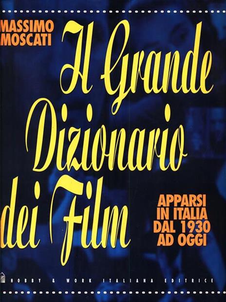 Il grande dizionario dei film - Massimo Moscati - copertina