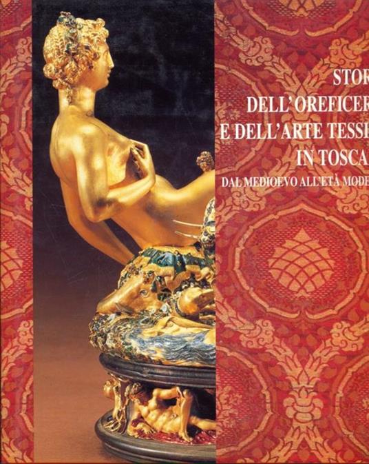 Storia dell'oreficeria e dell'arte tessile in Toscana dal Medioevo all'età moderna - copertina