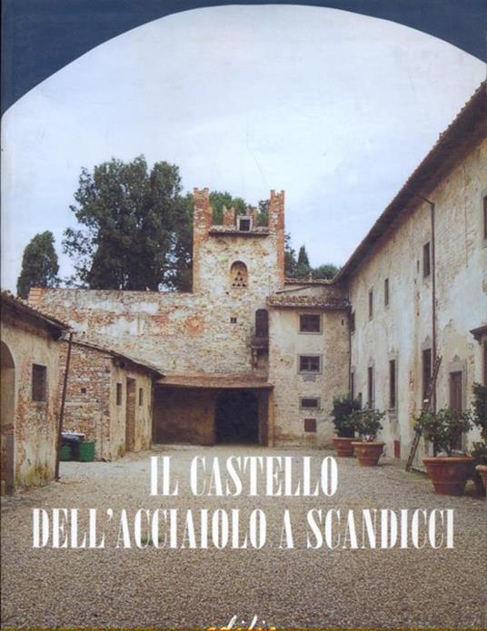Il castello dell'acciaiolo a Scandicci. Storia e rilievi per il restauro - 4