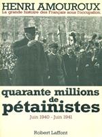 Quarante millions de pétainistes. Juin 1940-Juin 1941