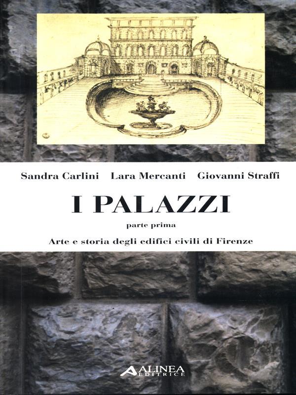 I palazzi. arte e storia degli edifici civili di Firenze