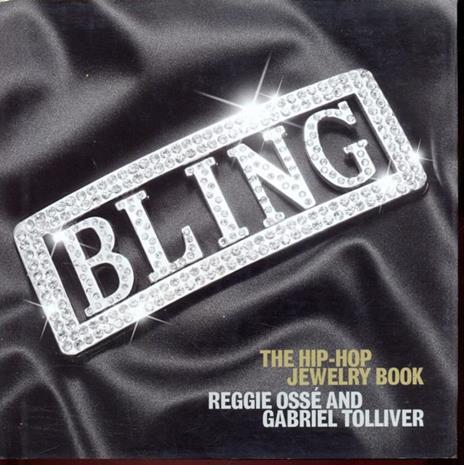 Bling. The hip hop jewelry book - Reggie Ossé,Gabriel Tolliver - 3