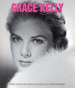 Grace Kelly. Dalle scene di Hollywood al trono di Montecarlo