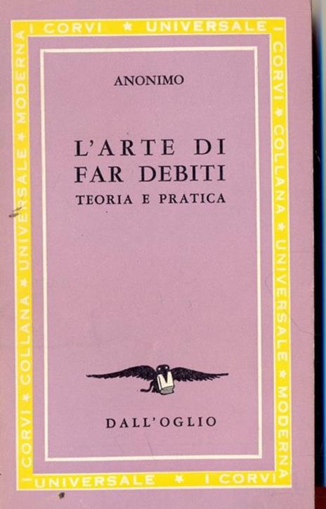 L' arte di far debiti. Teoria e pratica - copertina