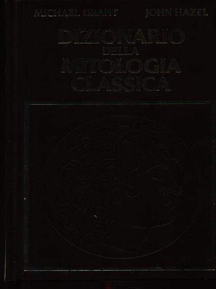 Dizionario della mitologia classica - Michael Grant - copertina