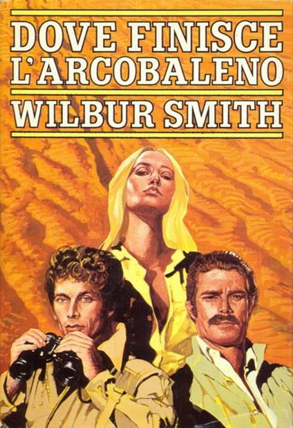 Dove finisce l'arcobaleno - Wilbur Smith - copertina