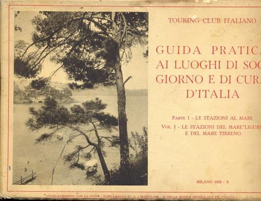 Guida pratica ai luoghi di soggiornoe di cura d'Italia vol1 prt. 1. Le stazioni del mare ligure e del mare tirreno - copertina