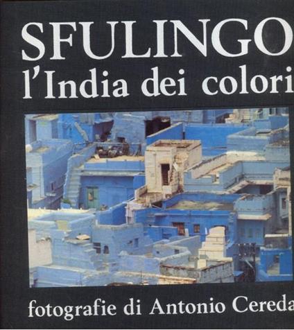 Sfulingo. L' India dei colori - Antonio Cereda - copertina