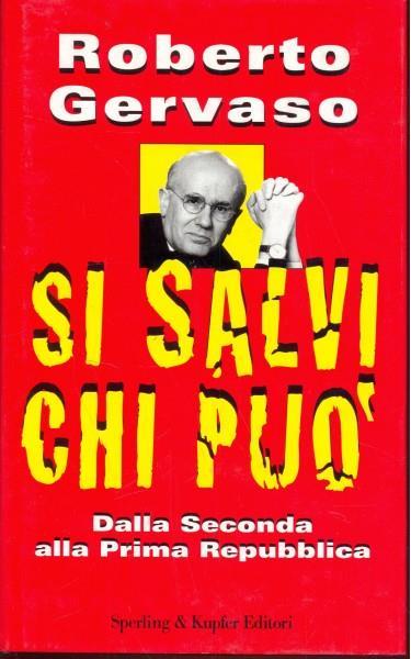 Si salvi chi può. Dalla seconda alla prima Repubblica - Roberto Gervaso - copertina
