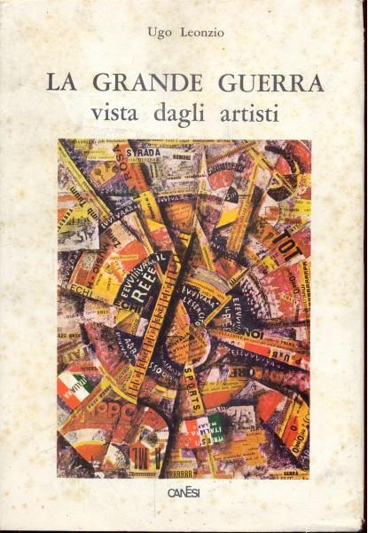 La grande guerra vista dagli artisti - Ugo Leonzio - copertina
