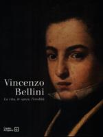 Vincenzo Bellini. La vita, le opere, l'eredità
