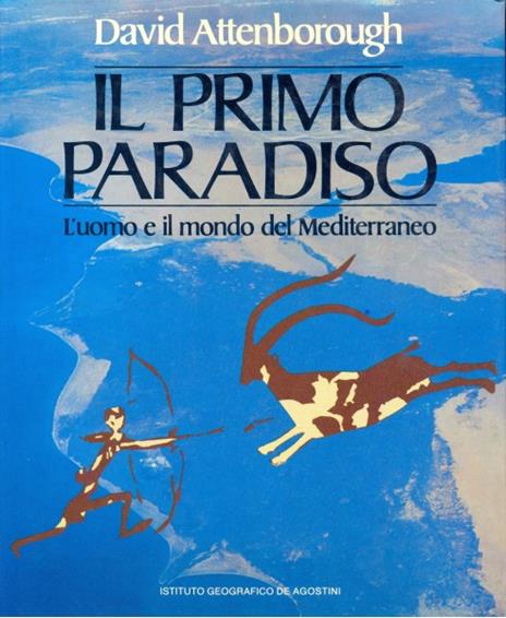 Il primo paradiso. L'uomo e il mondo del Mediterraneo - David Attenborough - 3