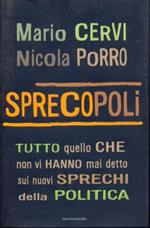 Sprecopoli. Tutto quello che non vi hanno mai detto sui nuovi sprechi della politica