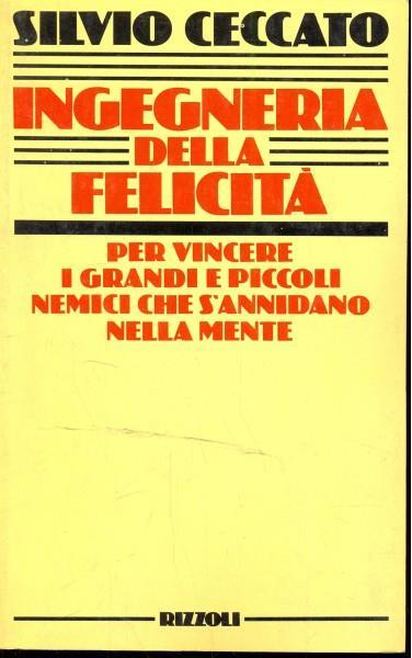Ingegneria della felicità - Silvio Ceccato - copertina