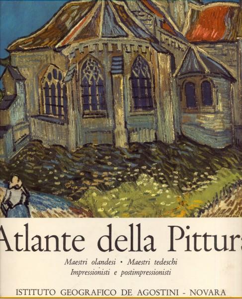 Atlante della pittura. Maestri olandesi, maestri tedeschi, impressionisti e postimpressionisti