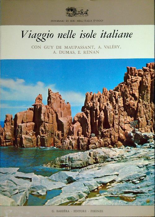 Viaggio nelle isole italiane con Guy De Maupassant, A. Valery, A. Dumas, E. Renan