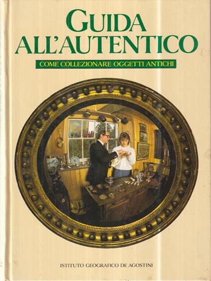 Guida all'Autentico - come collezionare oggetti antichi - copertina