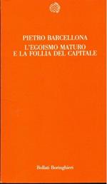 L' egoismo maturo e la follia del capitale