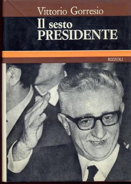 Il sesto presidente - Vittorio Gorresio - copertina
