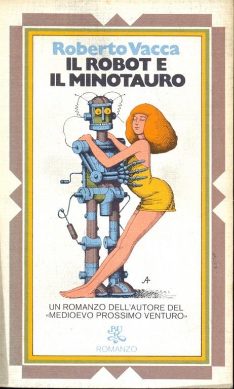 Il robot e il minotauro - Roberto Vacca - copertina