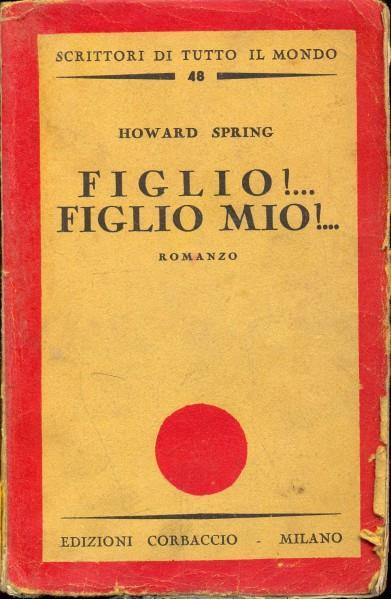 Figlio! Figlio mio!. - Howard Spring - copertina