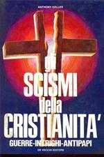 Scismi della cristianità. Guerre-intrighi-antipapi