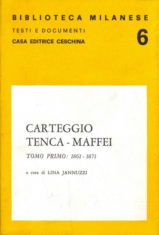 Carteggio Tenca-Maffei. Tomo primo 1861-1871 - Lina Jannuzzi - copertina