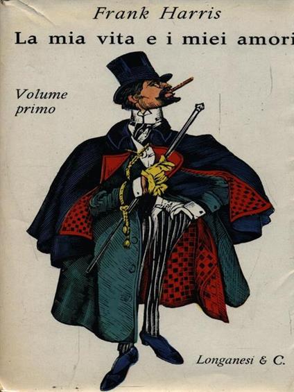 La mia vita e i miei amori - Volume primo - Frank Harris - copertina