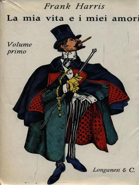 La mia vita e i miei amori - Volume primo - Frank Harris - copertina