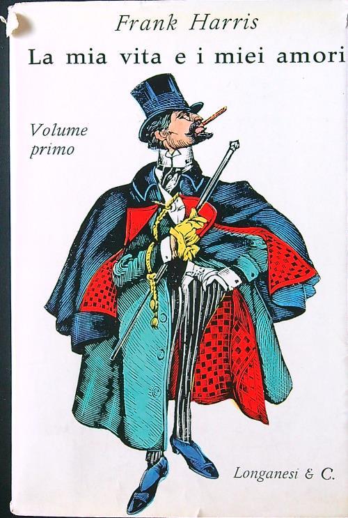 La mia vita e i miei amori - Volume primo