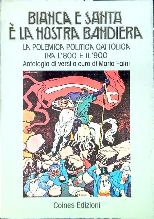 Bianca e santa é la nostra bandiera