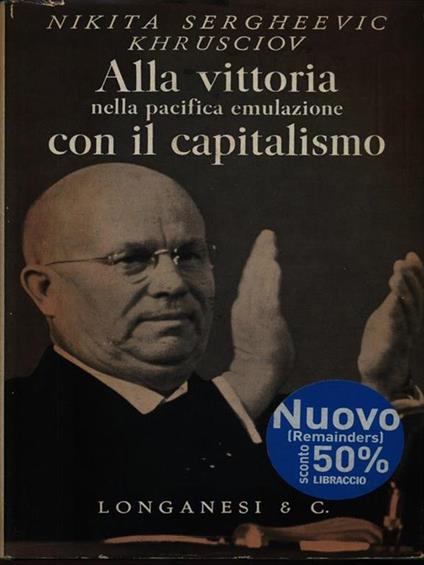 Alla vittoria nella pacifica emulazione con il capitalismo - Nikita S. Krusciov - copertina