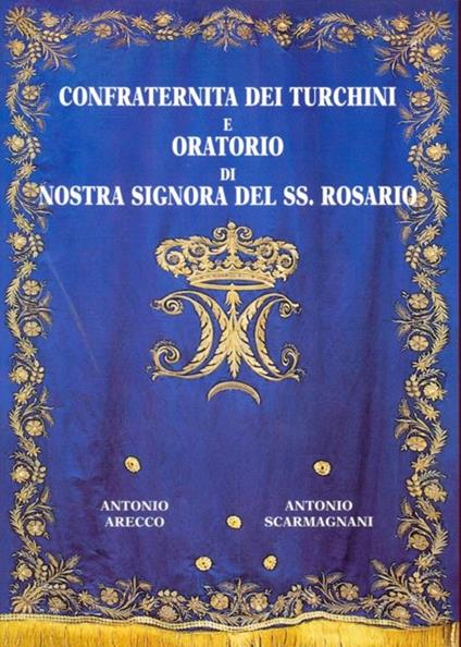 Confraternita dei Turchini e Oratorio di Nostra Signora del Ss. Rosario - Sergio Arecco - copertina