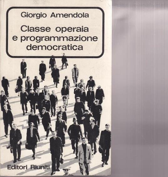 Classe operaia e programmazione democratica - Giorgio Amendola - copertina