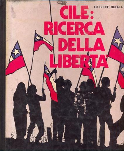 Cile: ricerca della libertà - Giuseppe Bufalari - copertina