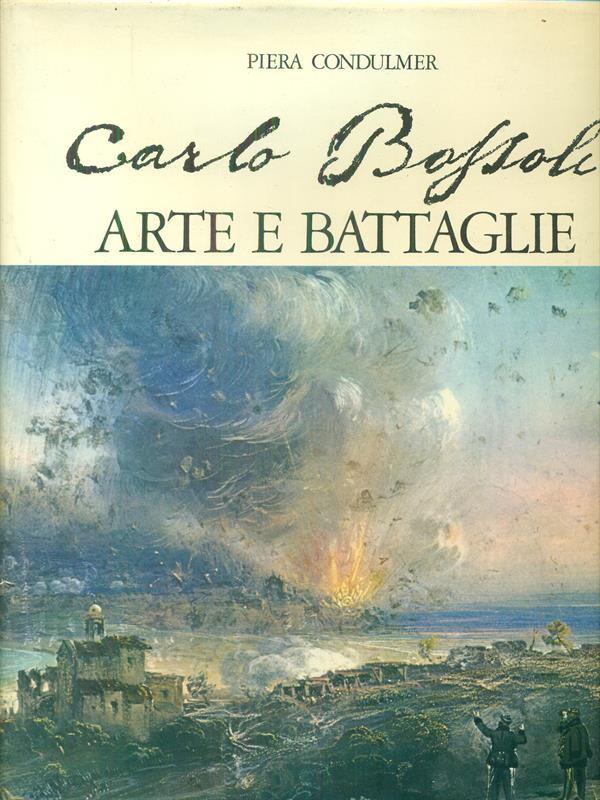 Carlo Bossoli - Arte e battaglie di: Piera Condulmier