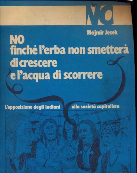 No finche' l'erba non smetterà dicrescere e l'acqua di scorrere