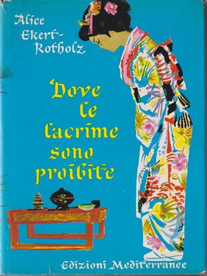 Dove le lacrime sono proibite - Alice Maria Ekert-Rotholz - copertina