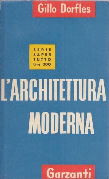 L' architettura moderna - Gillo Dorfles - 3