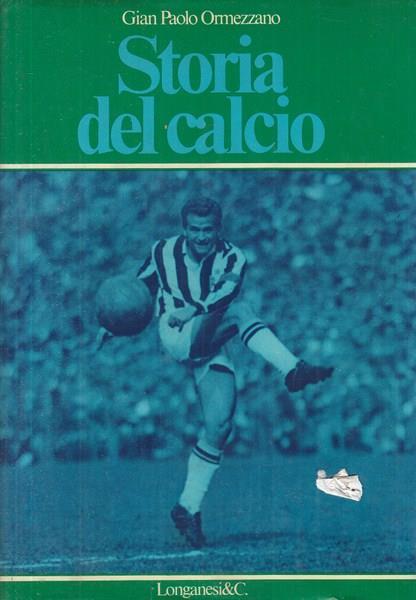 Storia del calcio - Gian Paolo Ormezzano - 2