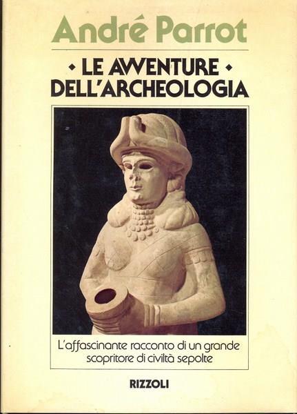 Le avventure dell'archeologia - André Parrot - 3