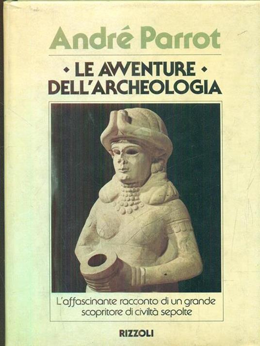 Le avventure dell'archeologia - André Parrot - copertina