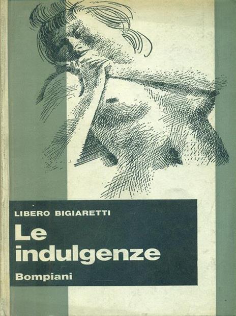 Le indulgenze - Libero Bigiaretti - 2