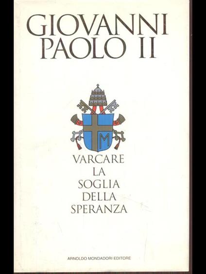 Varcare la soglia della speranza - Giovanni Paolo II - copertina