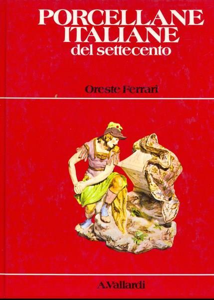 Porcellane italiane del Settecento - Oreste Ferrari - copertina
