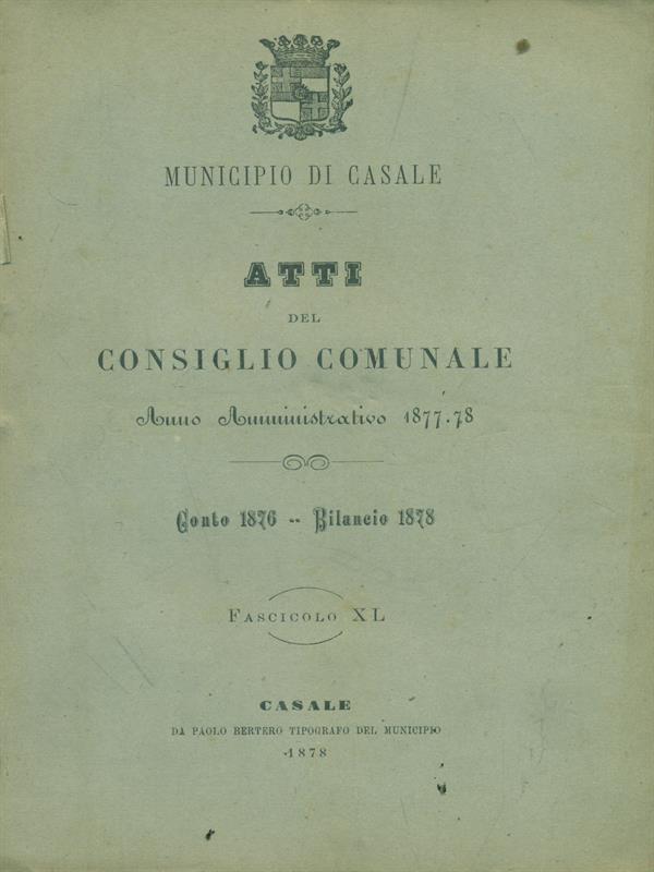 Città di Casale Monferrato Atti del consiglio comunale anno 1877-78 fascicolo XL 1878