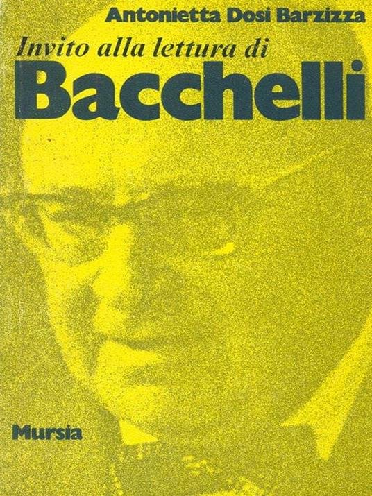 Invito alla lettura di Bacchelli - Antonietta Dosi Barzizza - 3